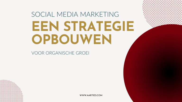 Social mediamarketing strategie opbouwen voor organische groei